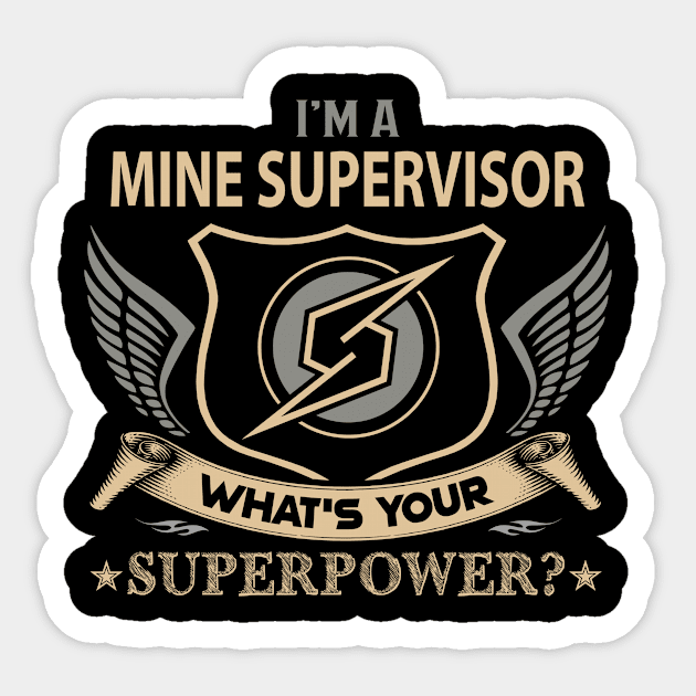 Mine Supervisor T Shirt - Superpower Gift Item Tee Sticker by Cosimiaart